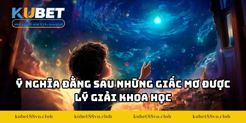 Ý nghĩa đằng sau những giấc mơ được lý giải khoa học