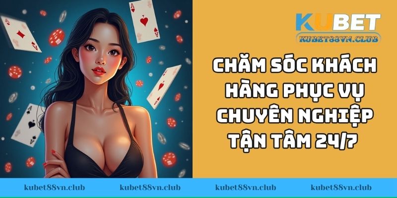 Chăm sóc khách hàng phục vụ chuyên nghiệp tận tâm 24/7