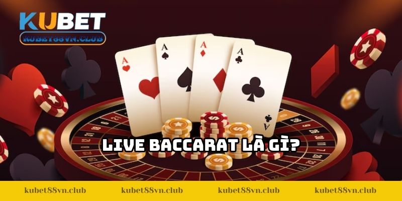 Live baccarat là gì?