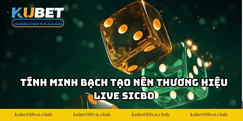 Tính minh bạch tạo nên thương hiệu live sicbo