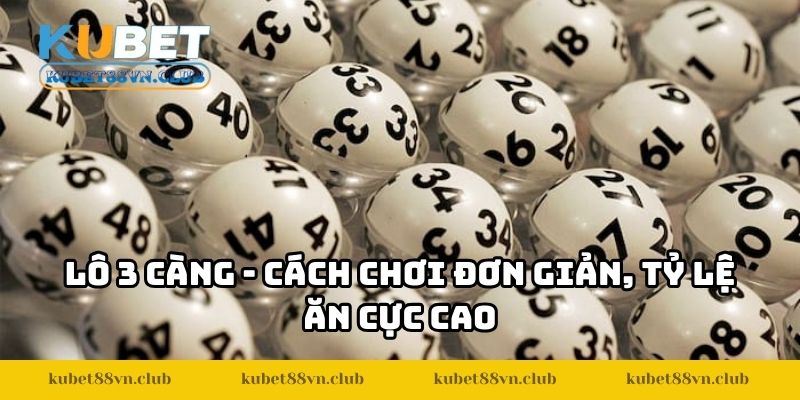 Lô 3 Càng Kubet88