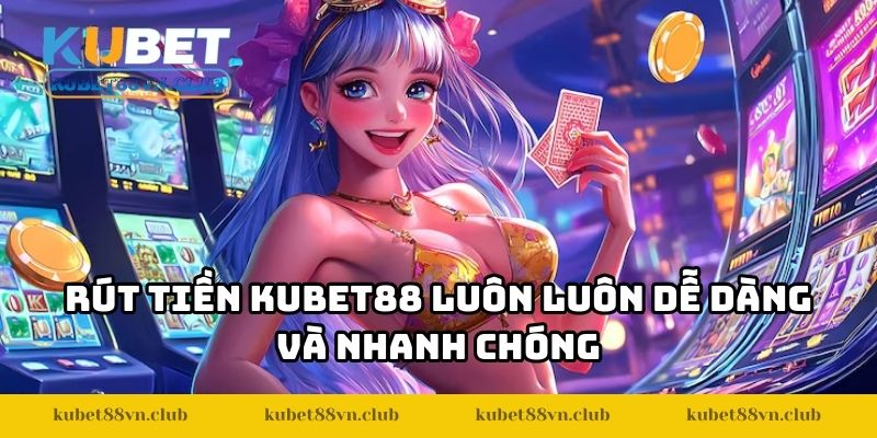 Rút Tiền KUBET88